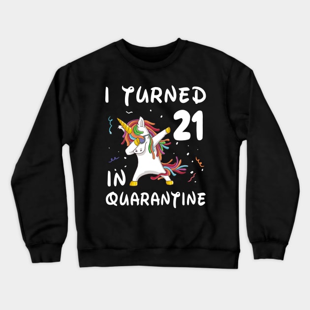 I Turned 21 In Quarantine Crewneck Sweatshirt by Sincu